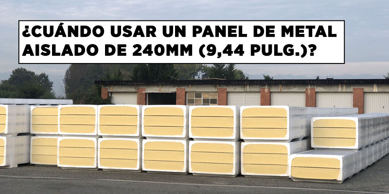¿Cuándo Utilizar un Panel Aislado Para Muro de 240mm (9,44in)?